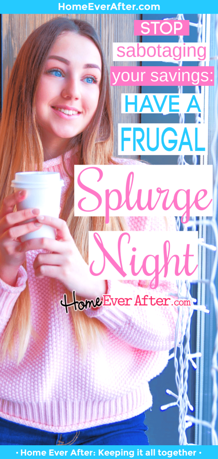 Stop Sabotaging Your Savings: Have a Frugal Splurge Night