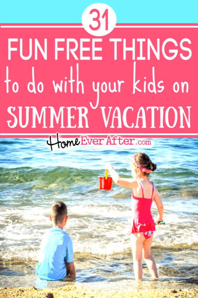 31 Fun Free Things To Do With Your Kids On Summer Vacation Home Ever After